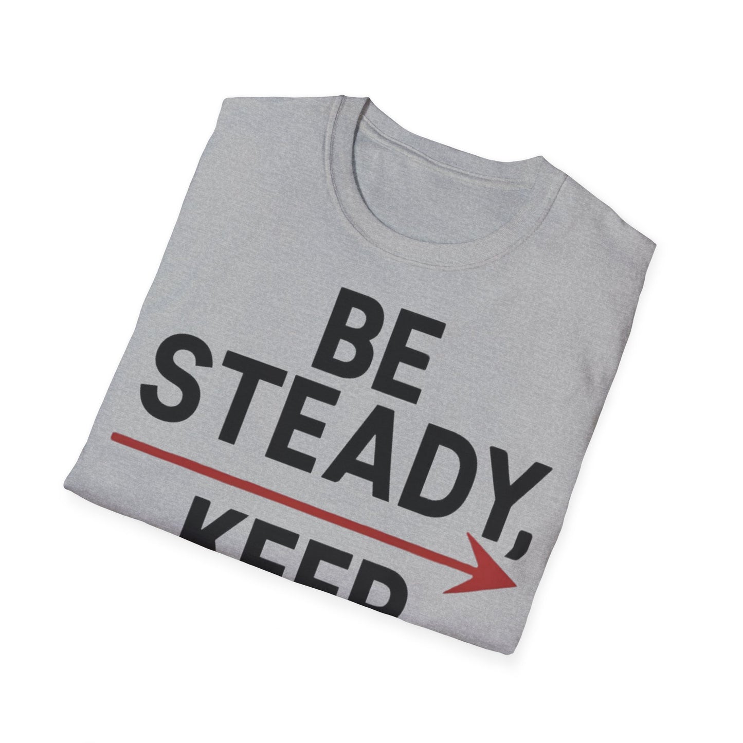 Be Steady Keep Pushing - Front & Side Prints - Softstyle T-Shirt