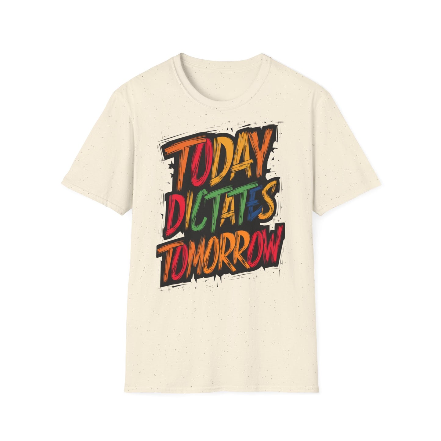 Today Dictates Tomorrow - One Sided Print - Softstyle T-Shirt