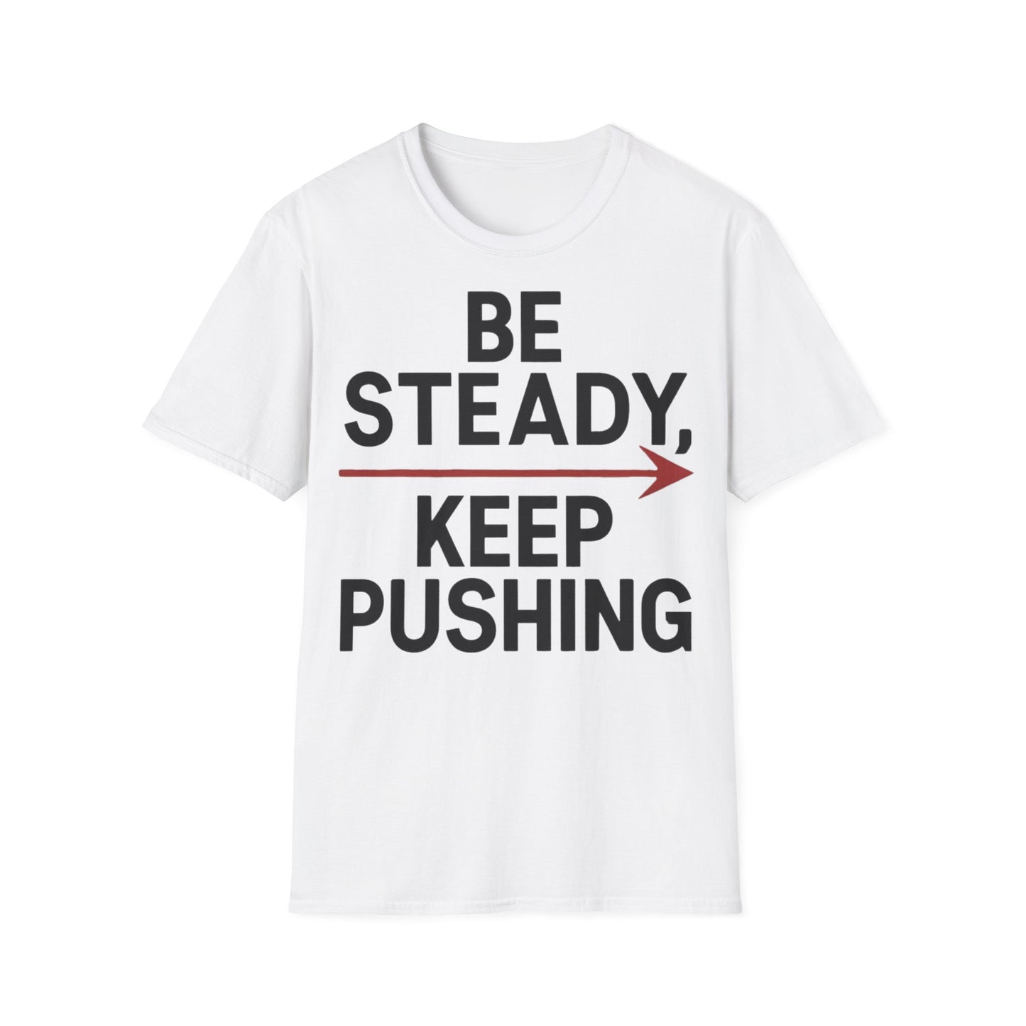 Be Steady Keep Pushing - One Sided Print - Softstyle T-Shirt