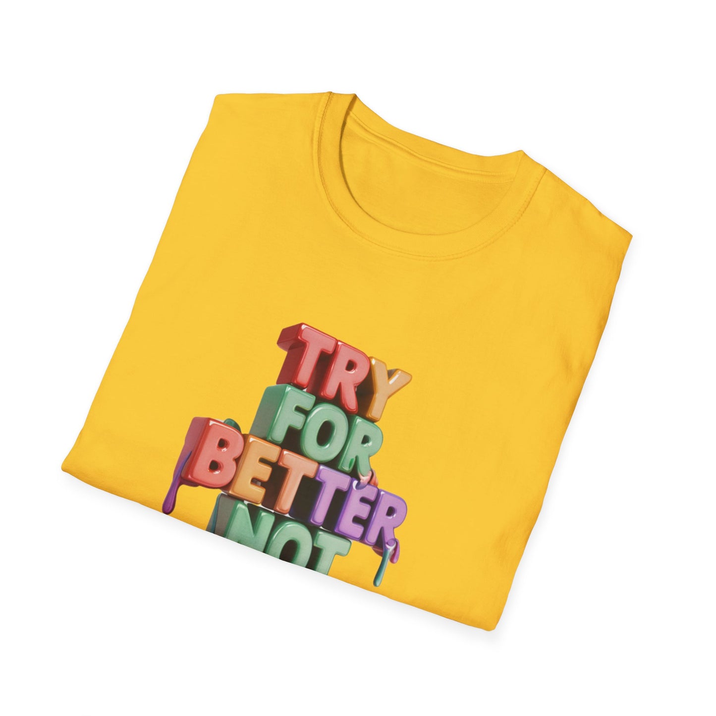 Try For Better Not Perfection - Front & Side Prints - Softstyle T-Shirt
