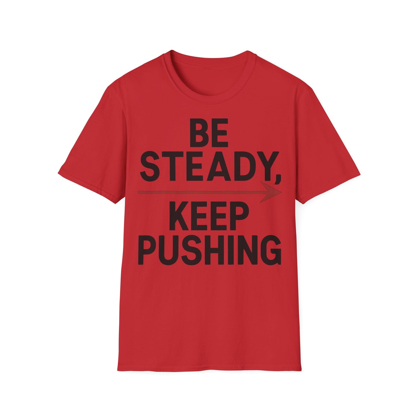 Be Steady Keep Pushing - One Sided Print - Softstyle T-Shirt