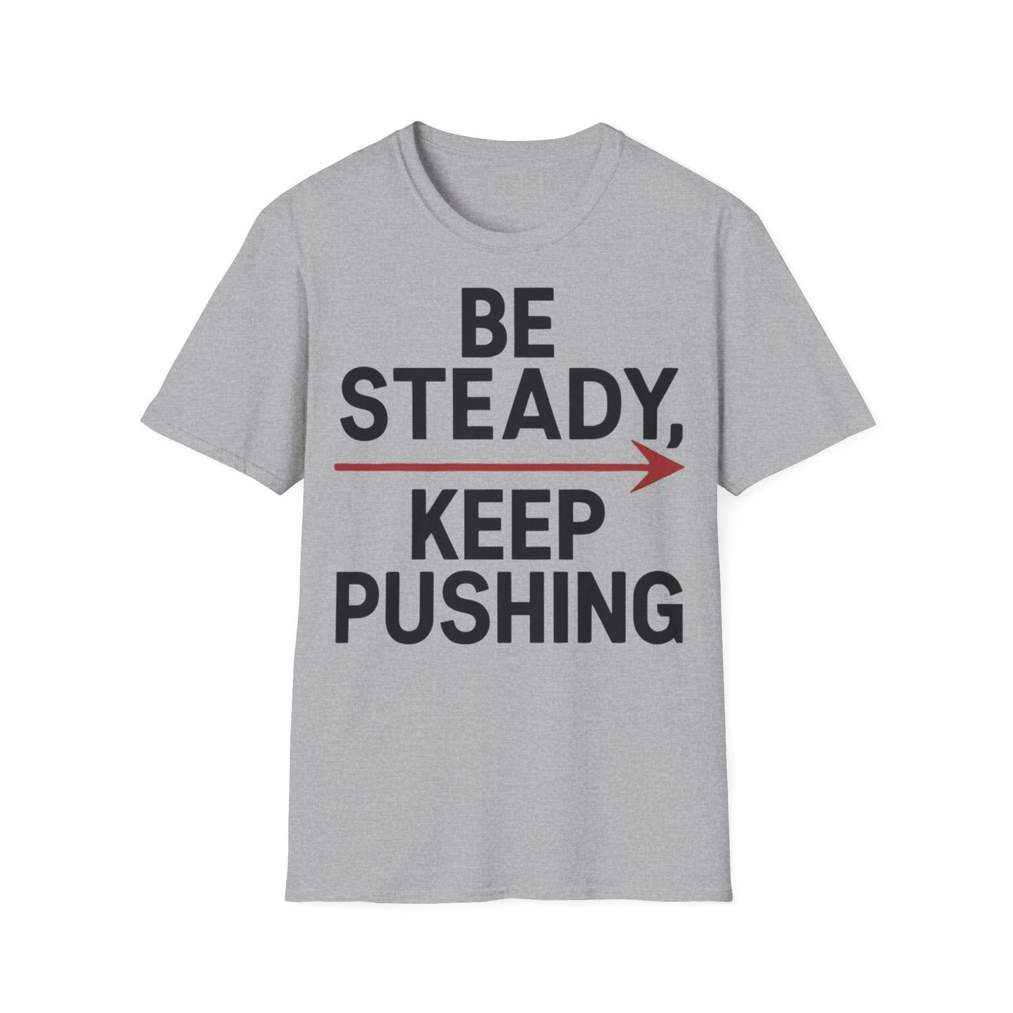 Be Steady Keep Pushing - One Sided Print - Softstyle T-Shirt