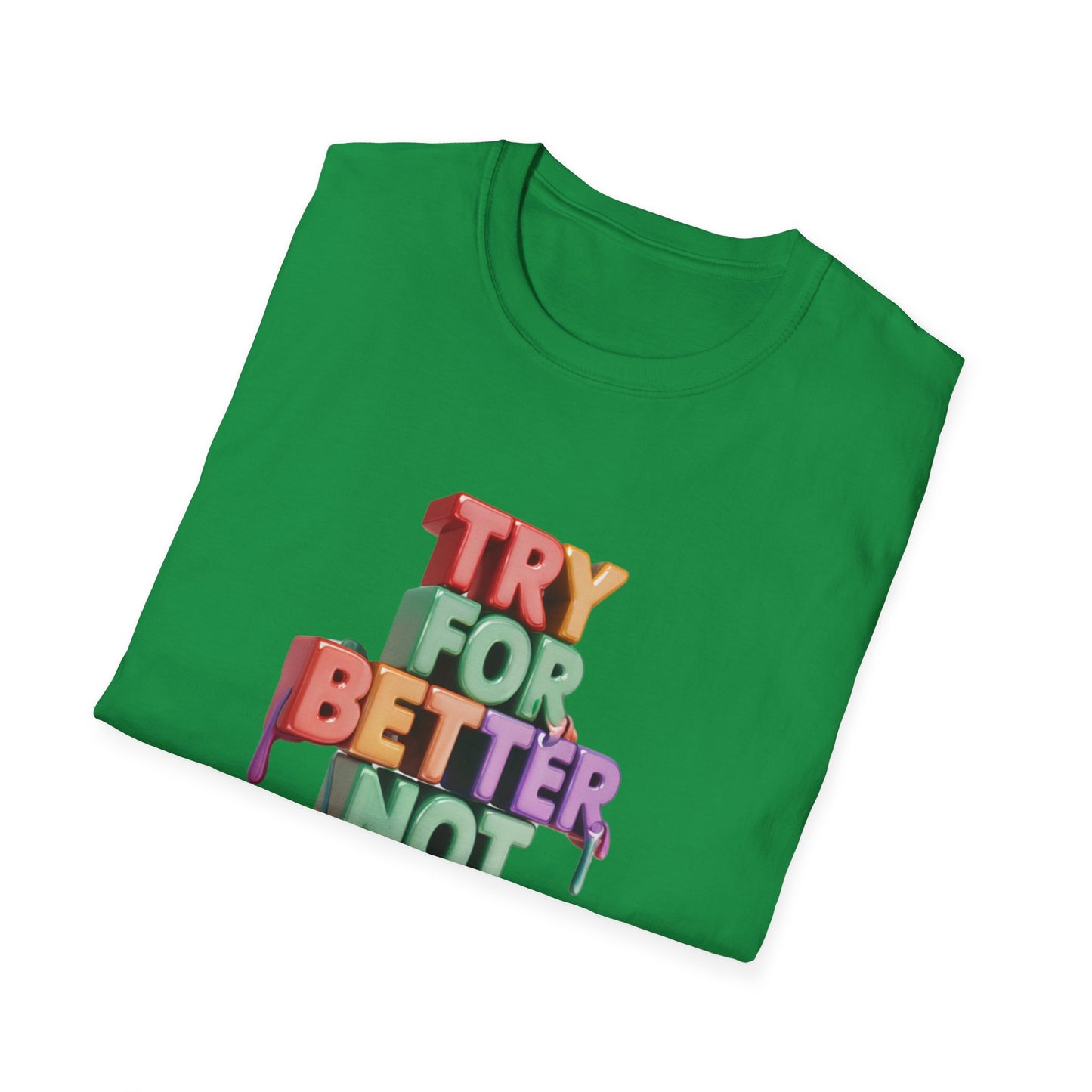 Try For Better Not Perfection - Front & Side Prints - Softstyle T-Shirt