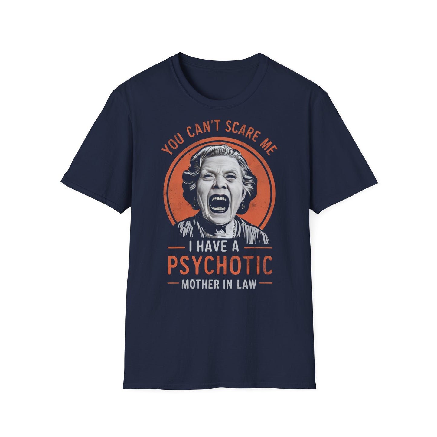 Psychotic Mother In Law - One Sided Print - Softstyle T-Shirt