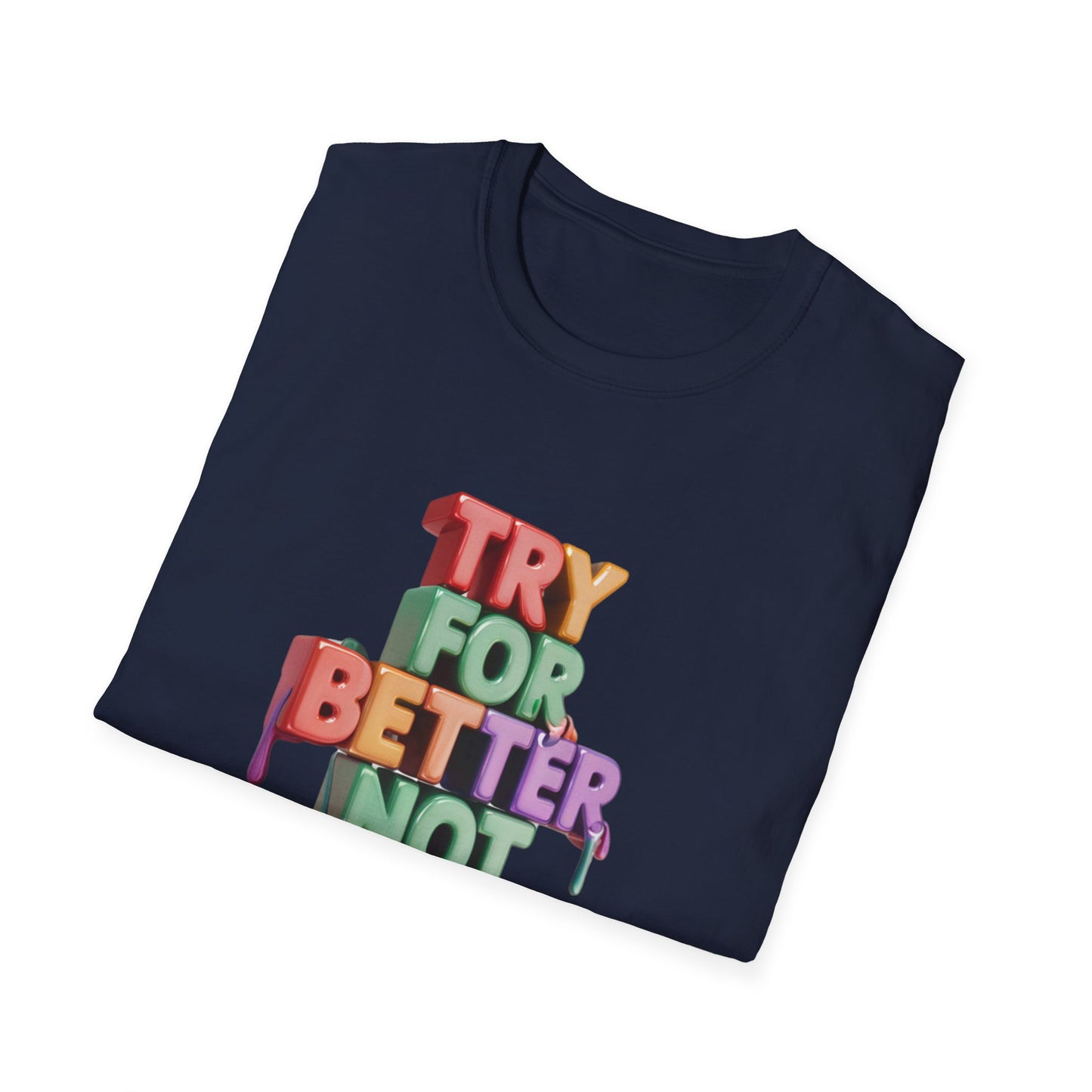 Try For Better Not Perfection - Front & Side Prints - Softstyle T-Shirt