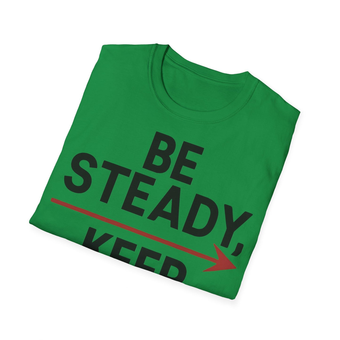 Be Steady Keep Pushing - One Sided Print - Softstyle T-Shirt