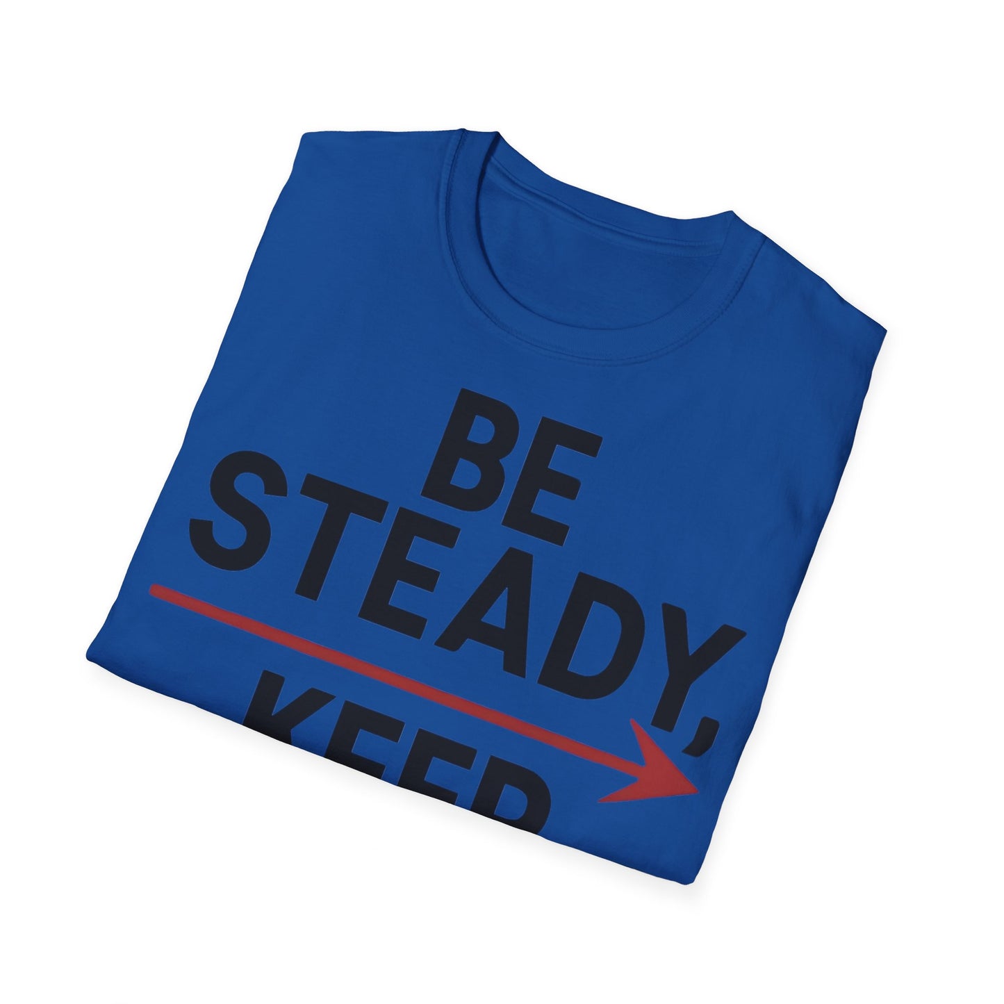 Be Steady Keep Pushing - Front & Side Prints - Softstyle T-Shirt