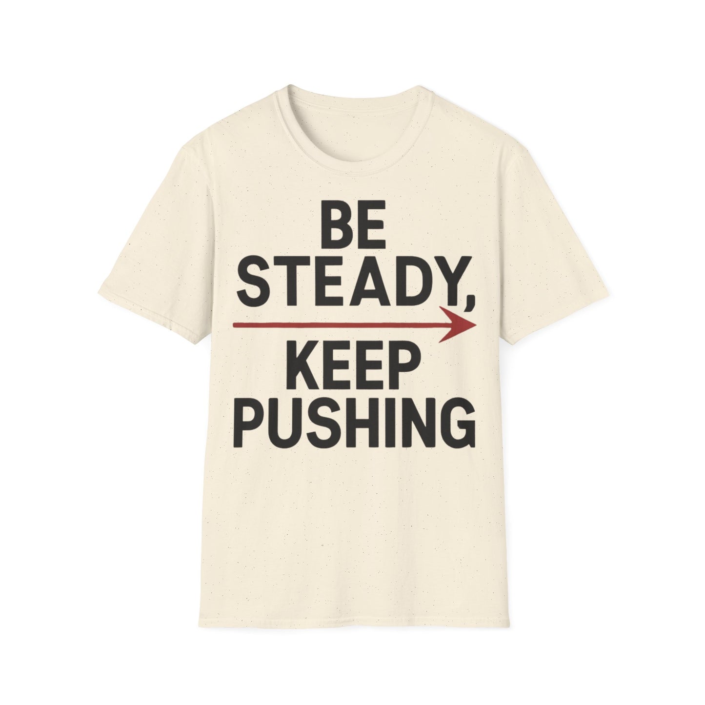 Be Steady Keep Pushing - One Sided Print - Softstyle T-Shirt