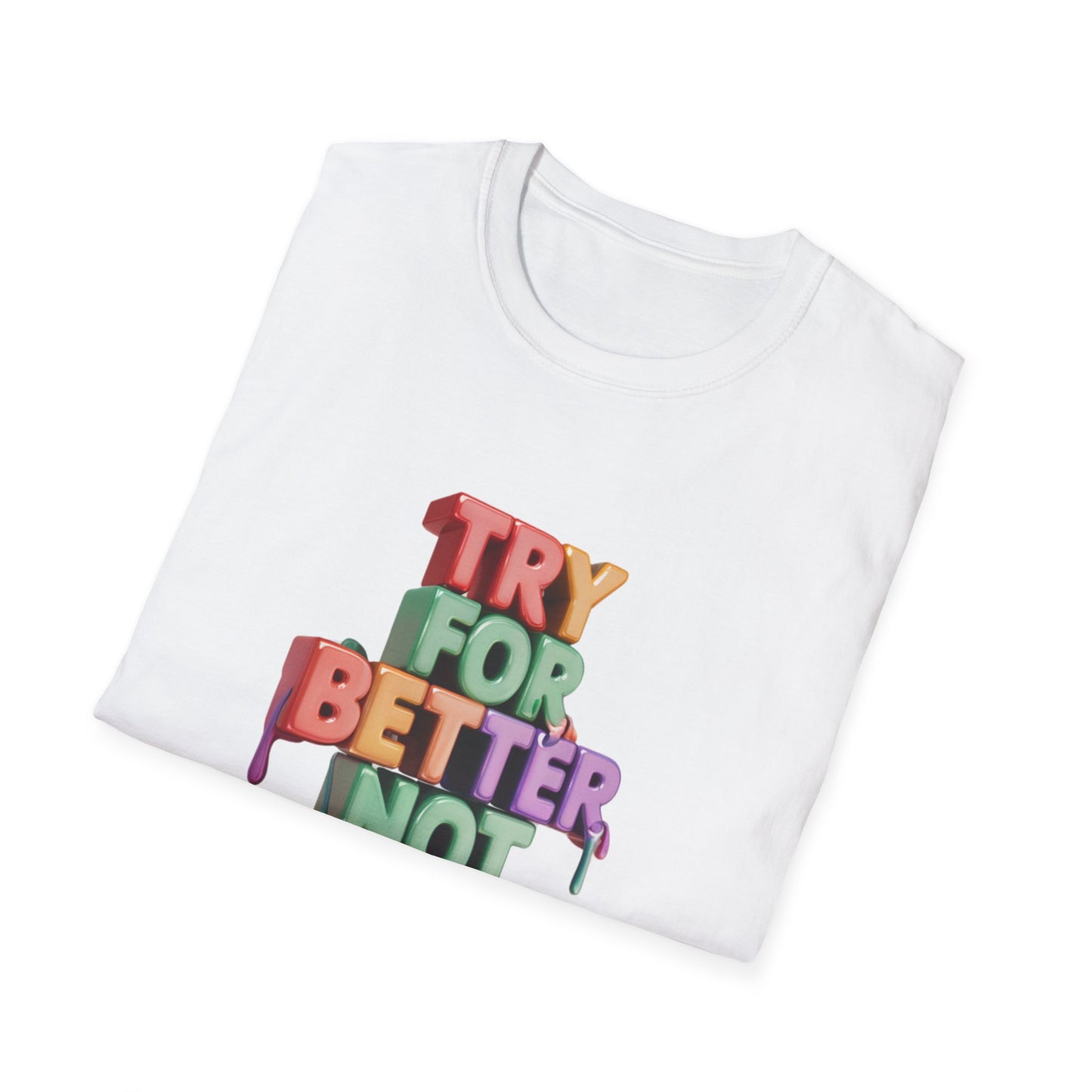 Try For Better Not Perfection - Front & Side Prints - Softstyle T-Shirt