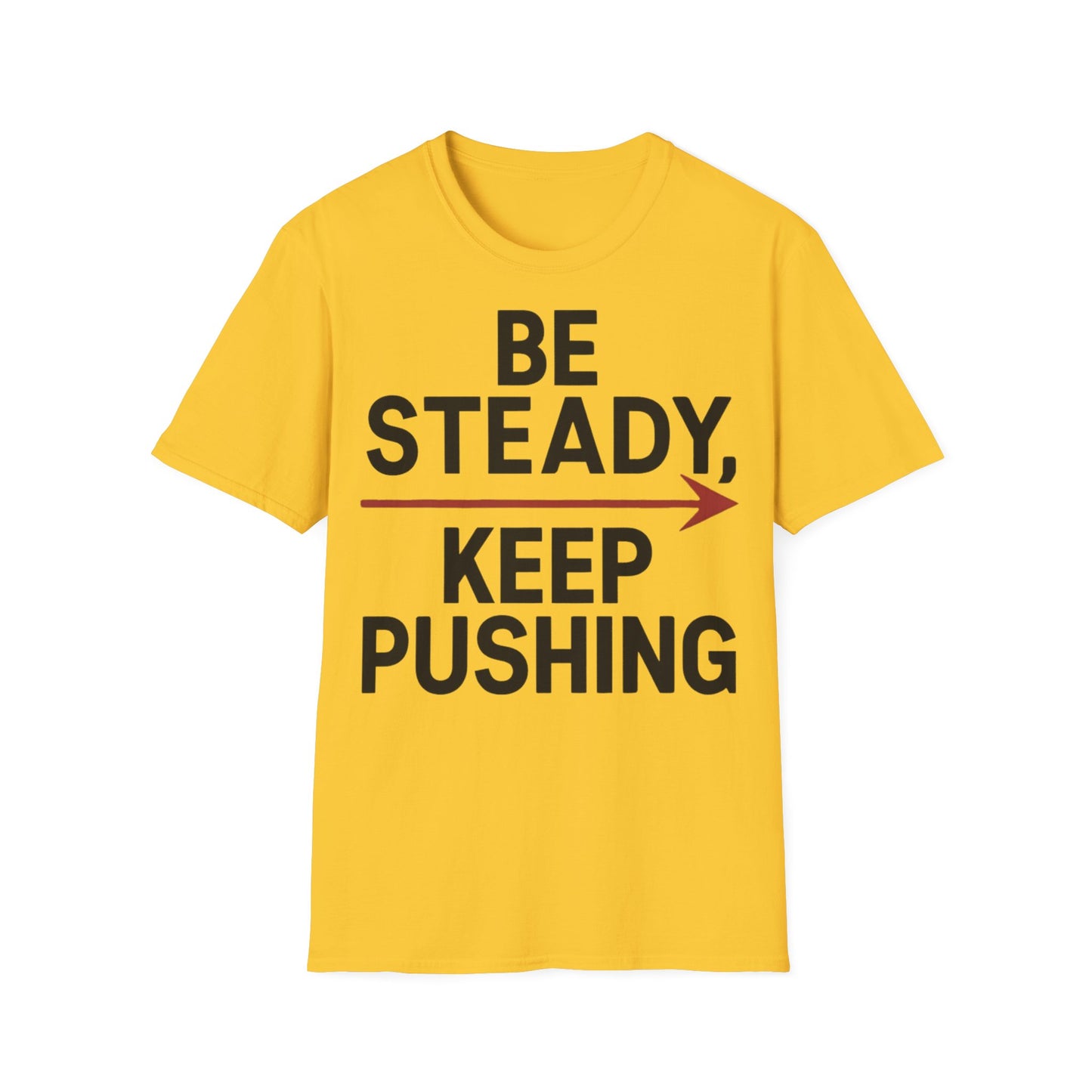 Be Steady Keep Pushing - One Sided Print - Softstyle T-Shirt