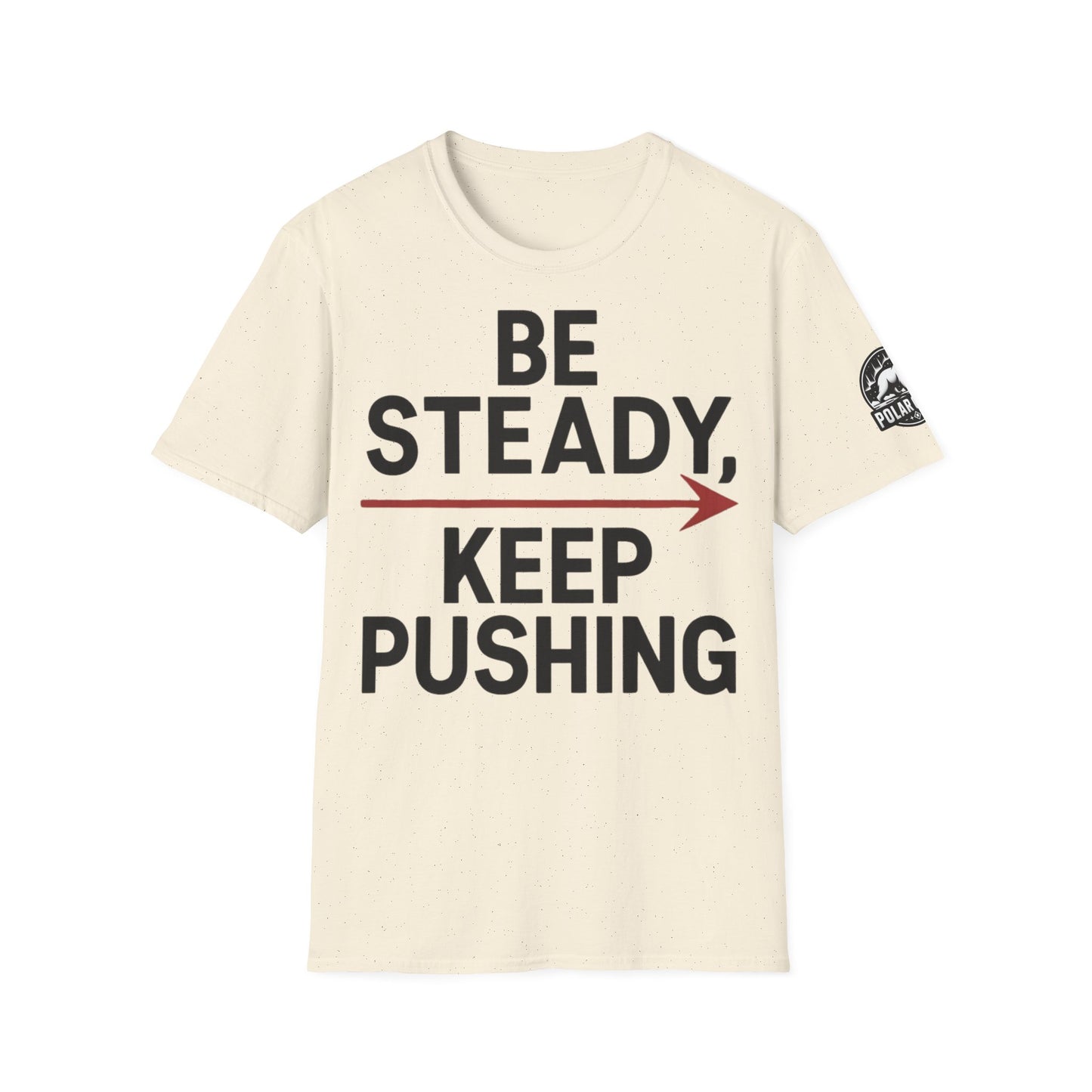 Be Steady Keep Pushing - Front & Side Prints - Softstyle T-Shirt