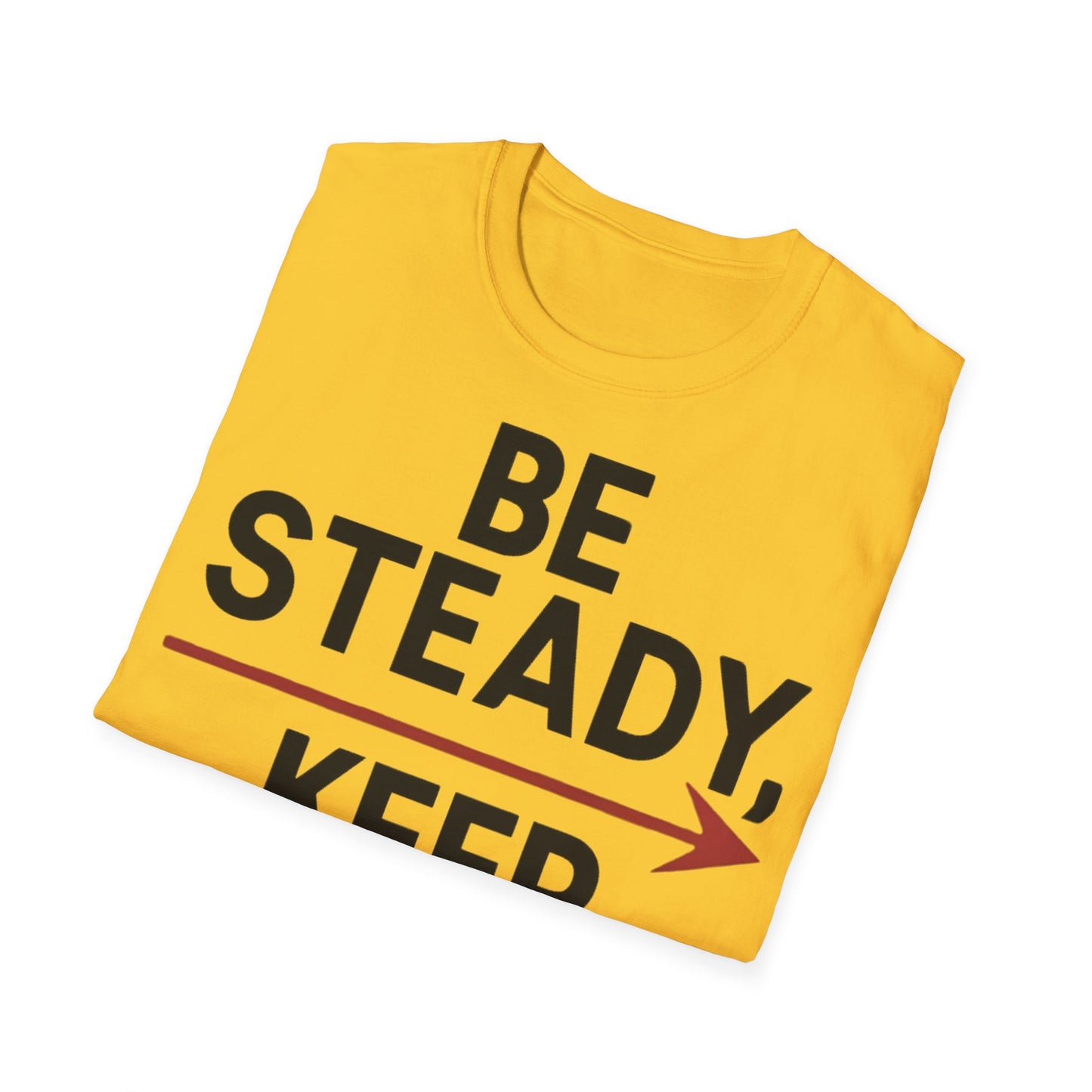 Be Steady Keep Pushing - One Sided Print - Softstyle T-Shirt