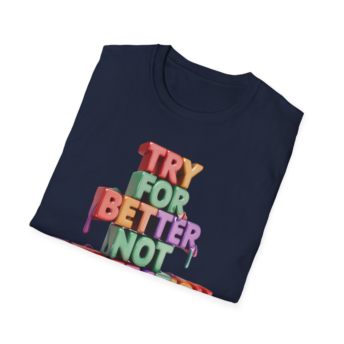 Try For Better Not Perfection  - One Sided Print - Softstyle T-Shirt