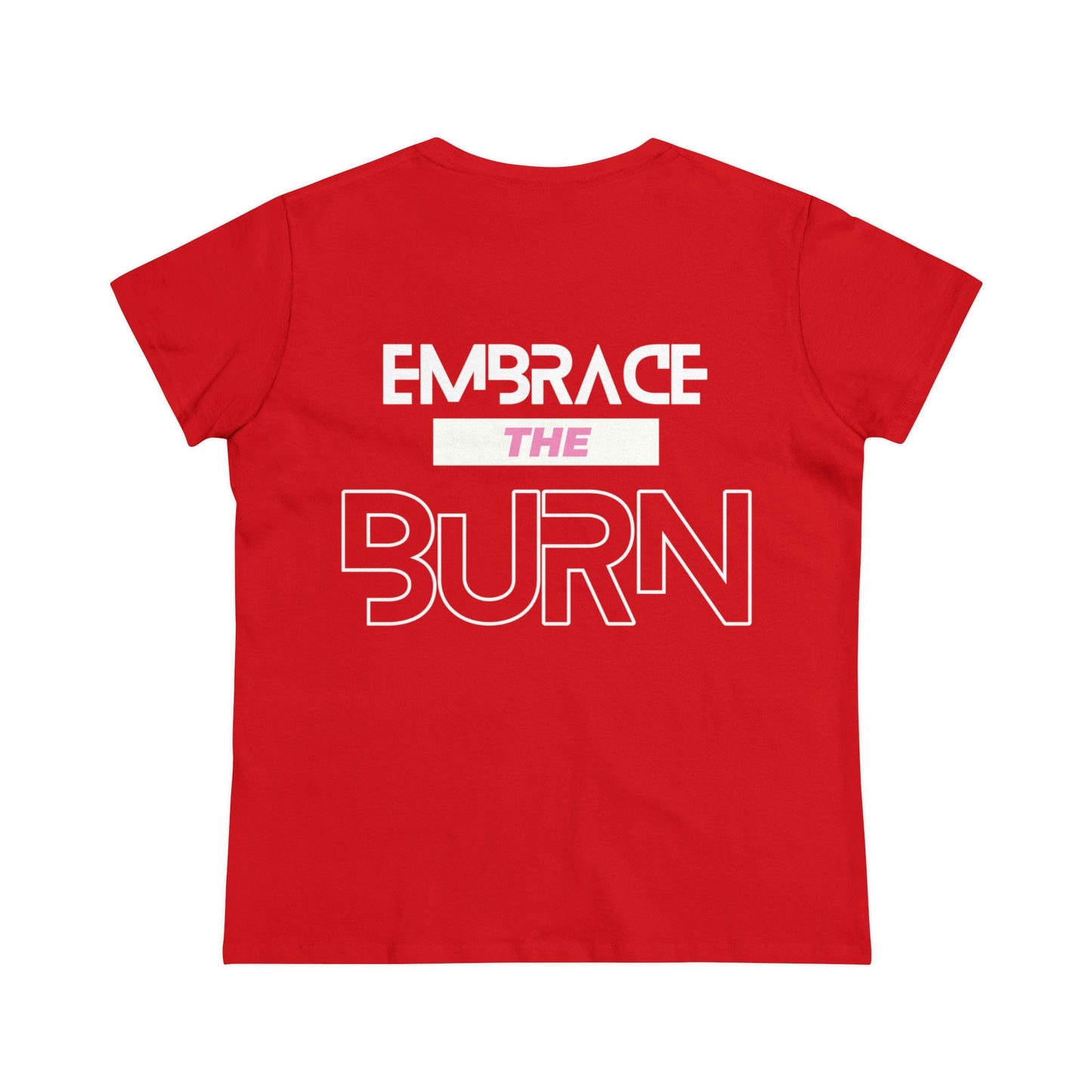 Embrace The Burn - Double Sided - Women