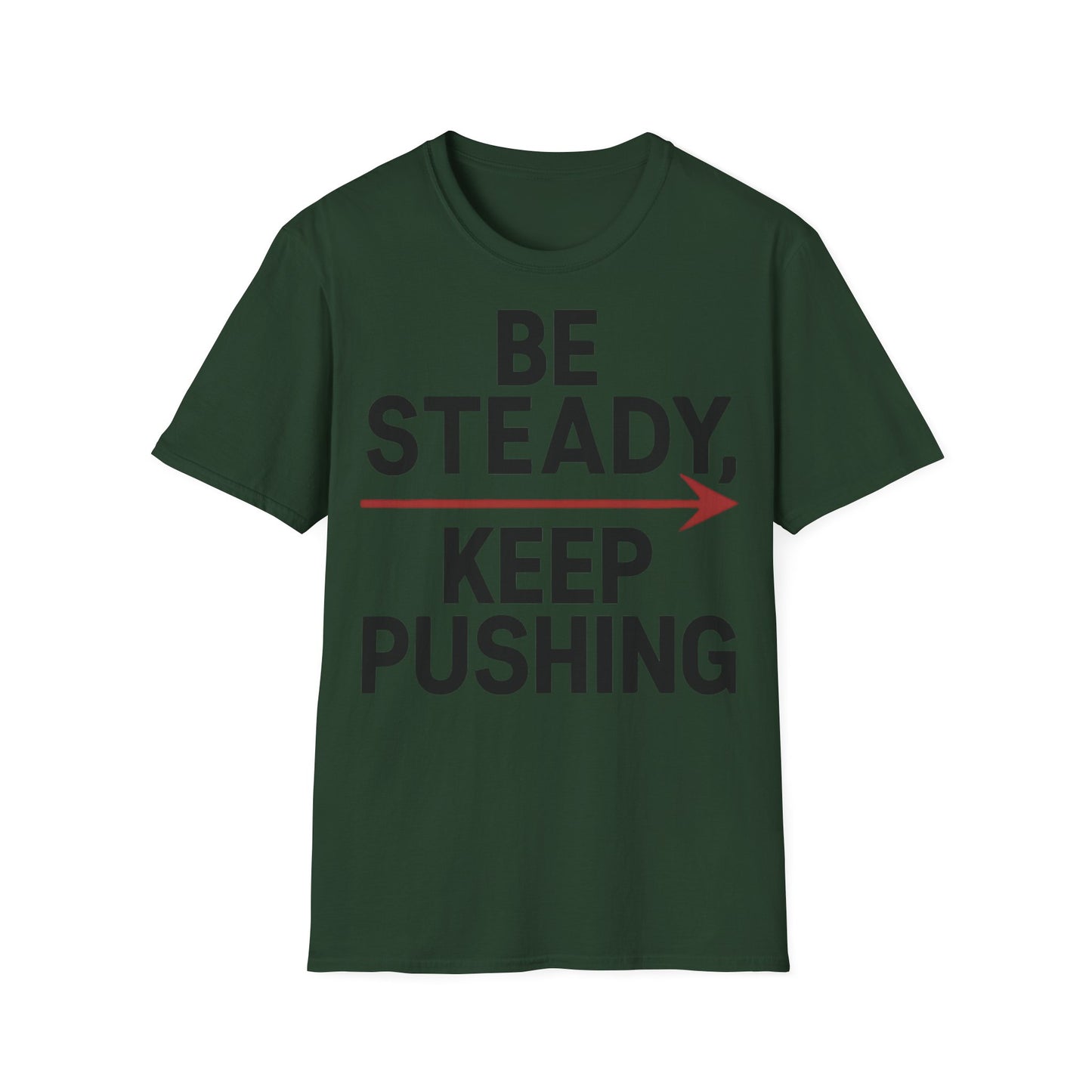 Be Steady Keep Pushing - One Sided Print - Softstyle T-Shirt