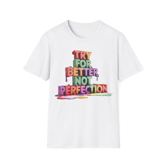 Try For Better Not Perfection  - One Sided Print - Softstyle T-Shirt
