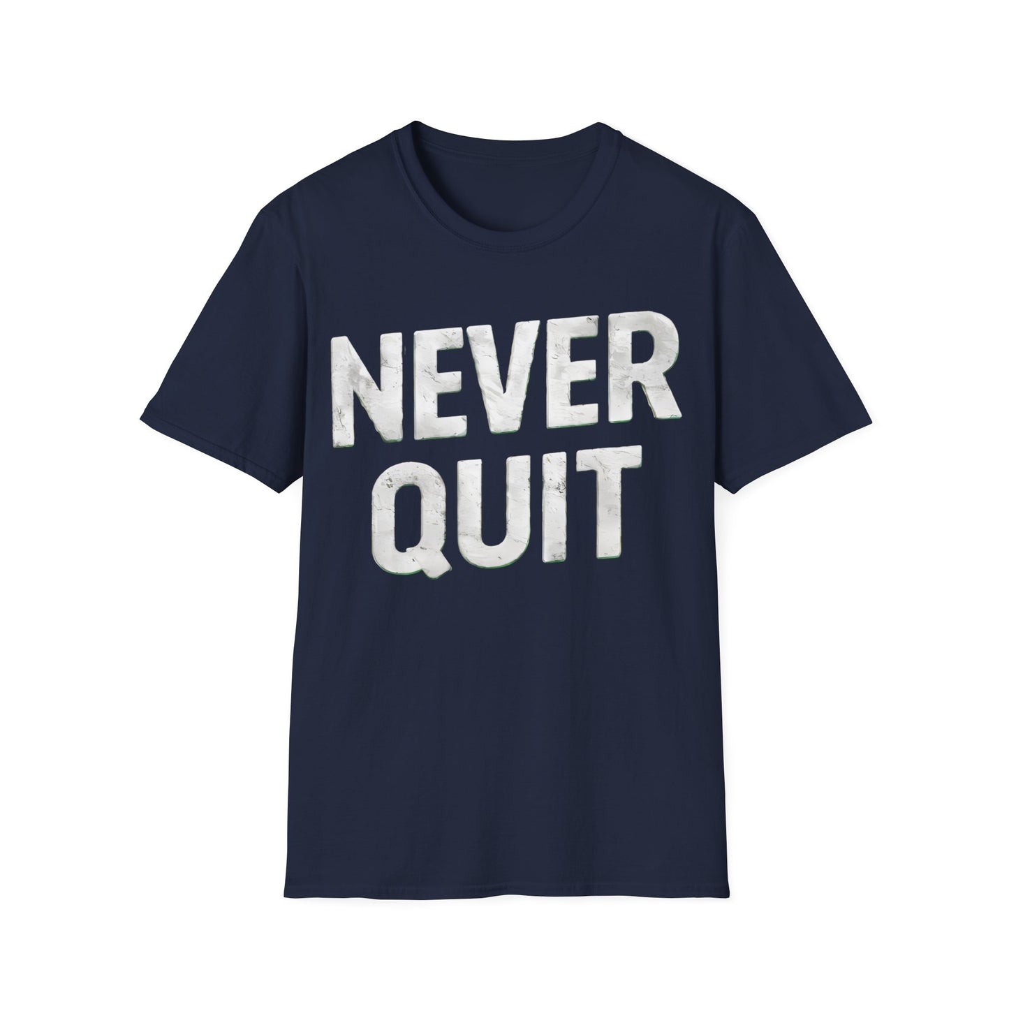 Never Quit  - One Sided Print - Softstyle T-Shirt