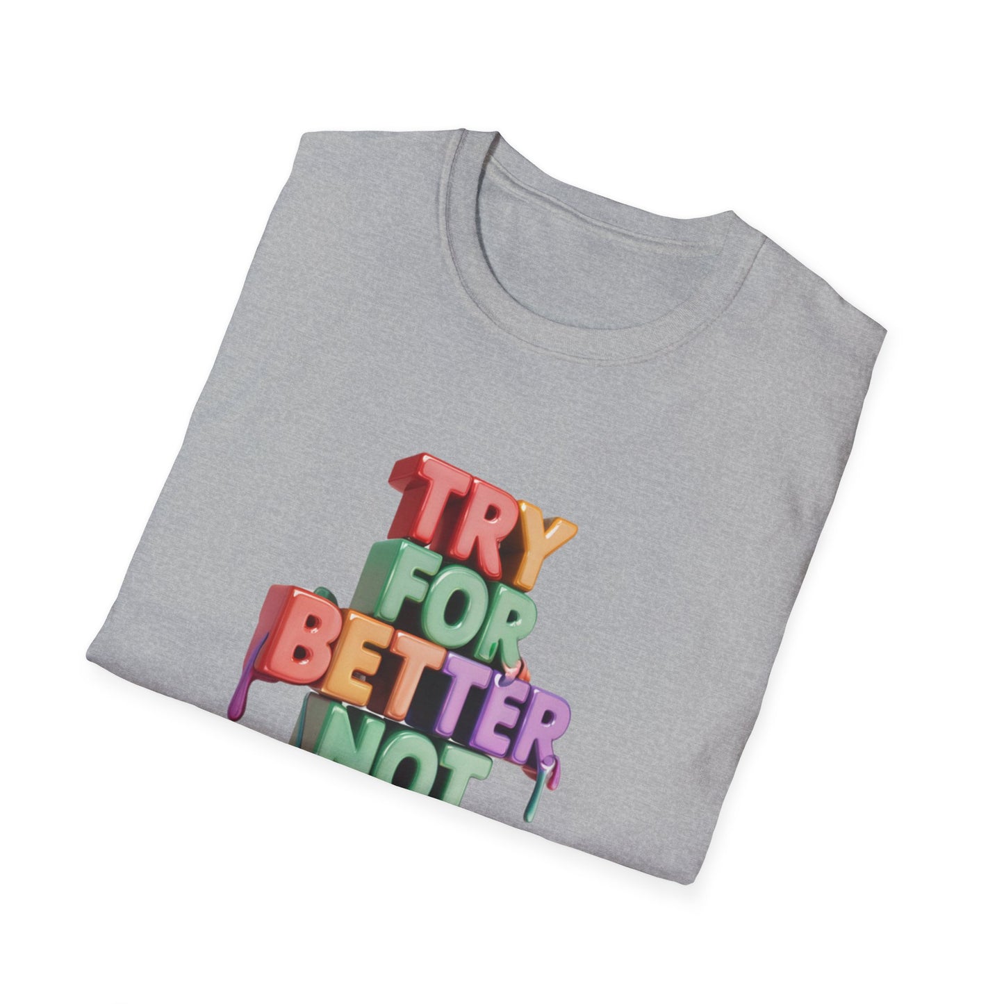 Try For Better Not Perfection - Front & Side Prints - Softstyle T-Shirt