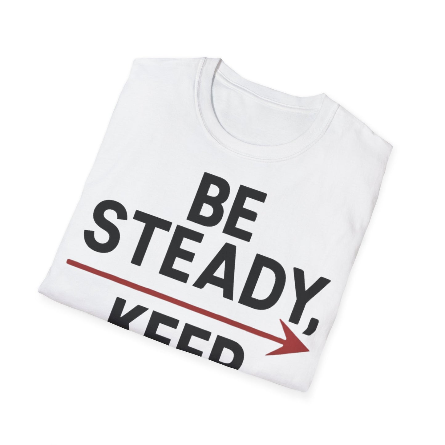 Be Steady Keep Pushing - One Sided Print - Softstyle T-Shirt