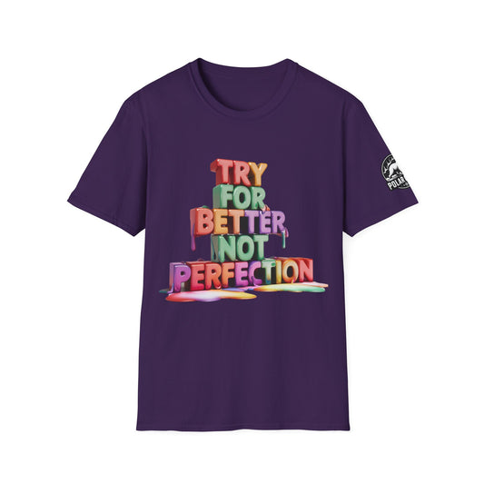 Try For Better Not Perfection - Front & Side Prints - Softstyle T-Shirt