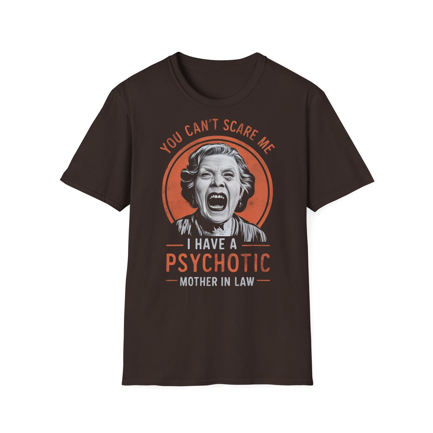 Psychotic Mother In Law - One Sided Print - Softstyle T-Shirt