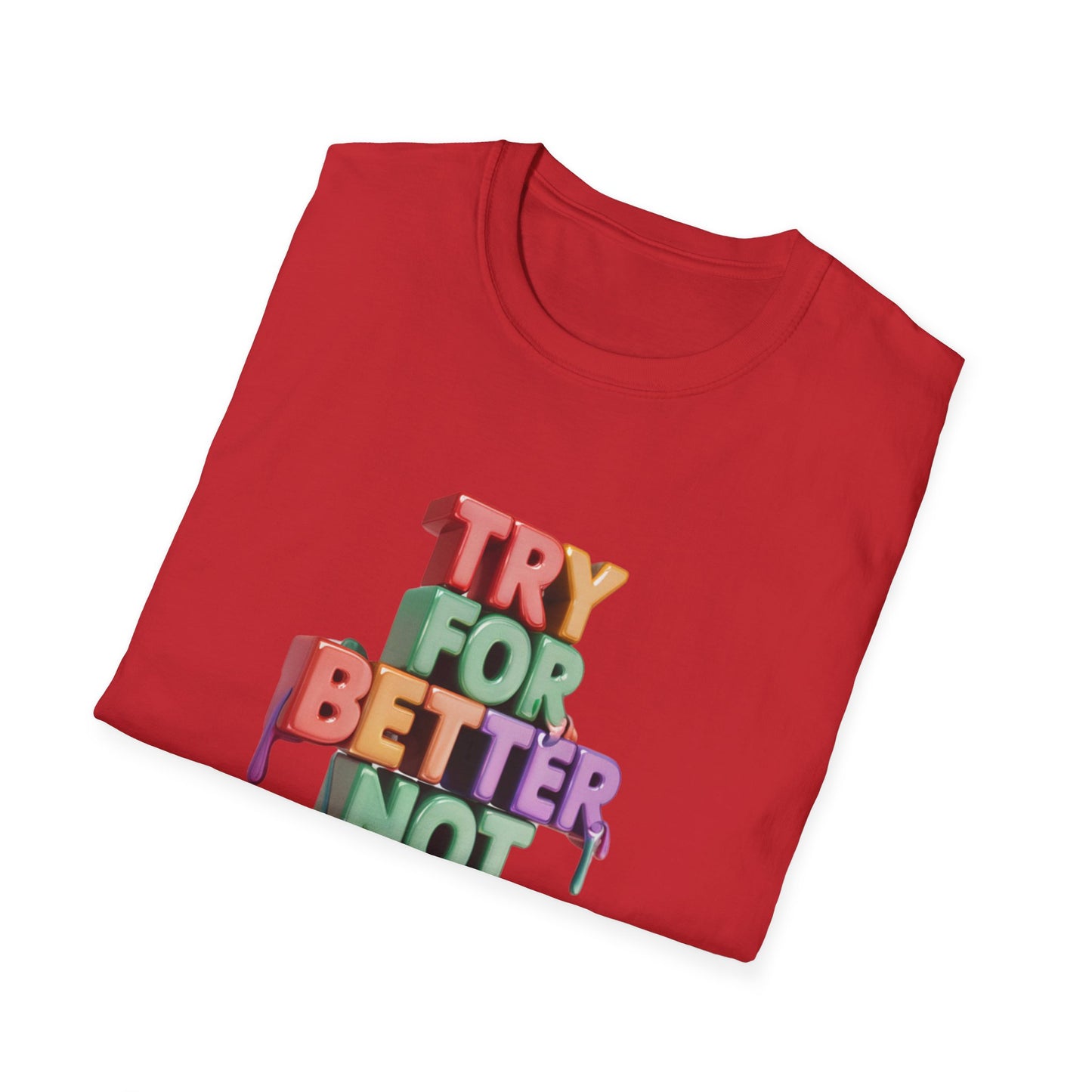 Try For Better Not Perfection - Front & Side Prints - Softstyle T-Shirt