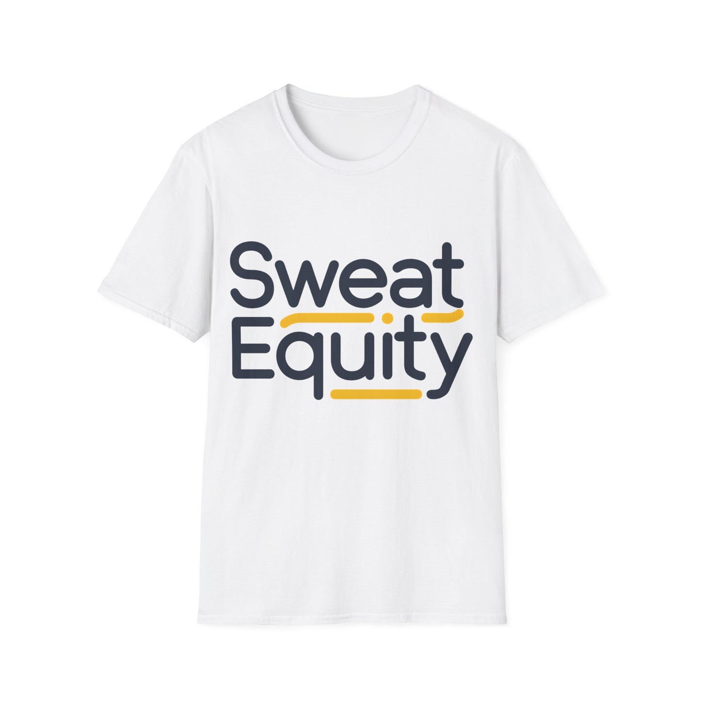 Sweat Equity - One Sided Print - Softstyle T-Shirt