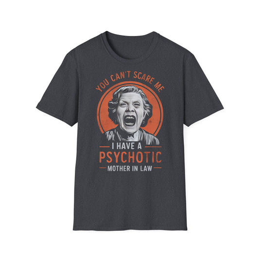 Psychotic Mother In Law - One Sided Print - Softstyle T-Shirt