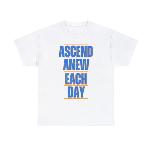 Ascend Anew Each Day - One Sided - White