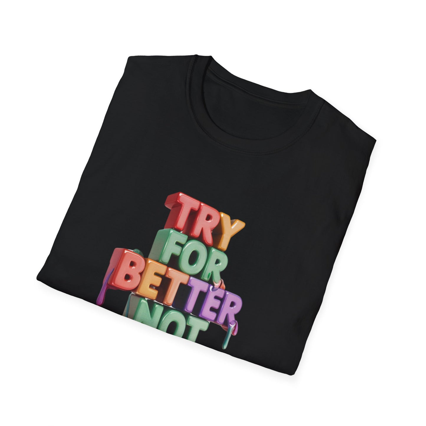 Try For Better Not Perfection - Front & Side Prints - Softstyle T-Shirt