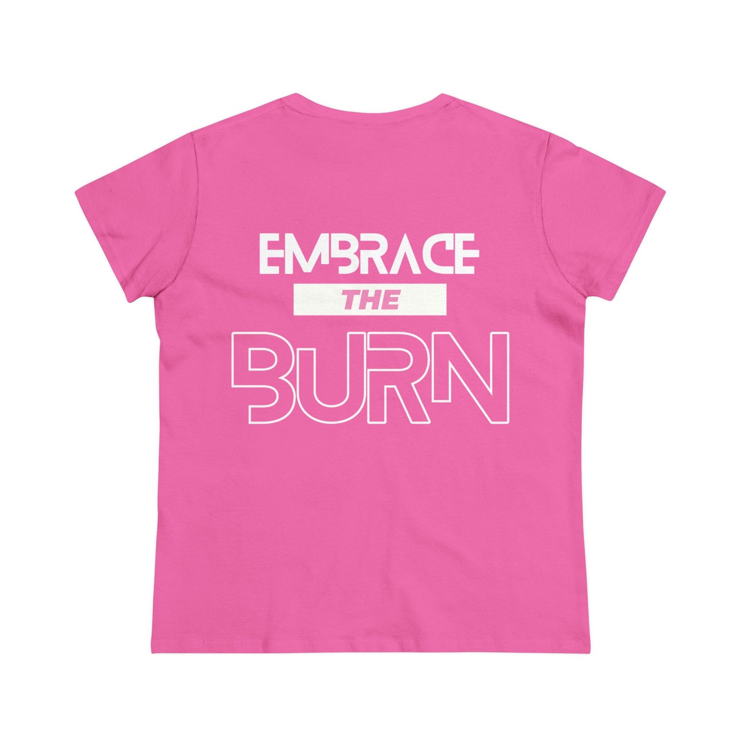 Embrace The Burn - Double Sided - Women