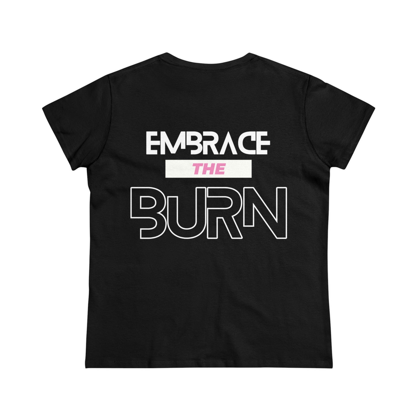 Embrace The Burn - Double Sided - Women