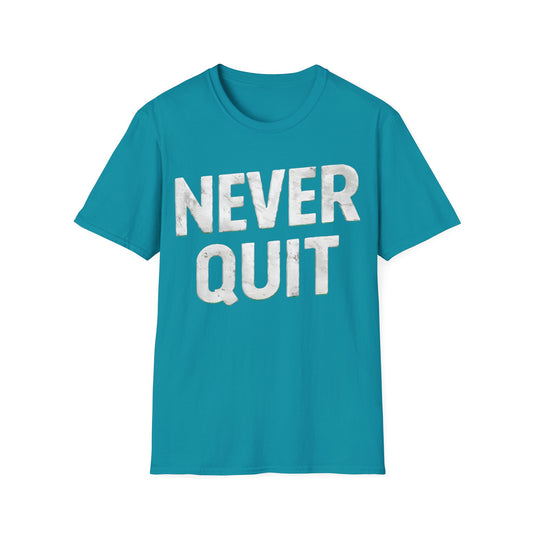 Never Quit  - One Sided Print - Softstyle T-Shirt