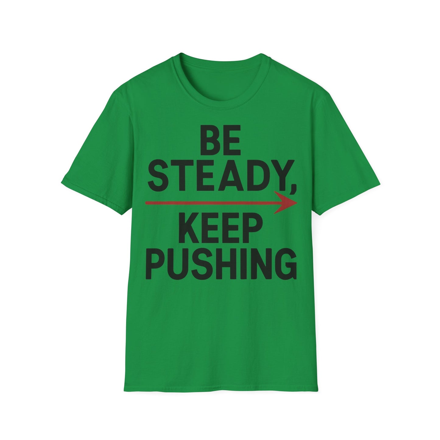 Be Steady Keep Pushing - One Sided Print - Softstyle T-Shirt