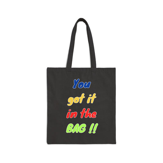 You got it in the bag !! Tote Bag 15x16
