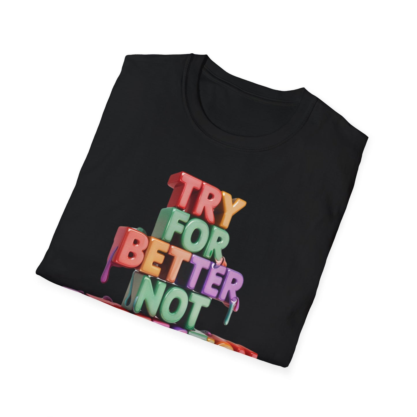 Try For Better Not Perfection  - One Sided Print - Softstyle T-Shirt